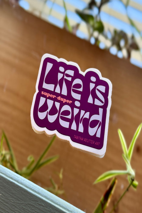 Vinyl Sticker - Life is Weird