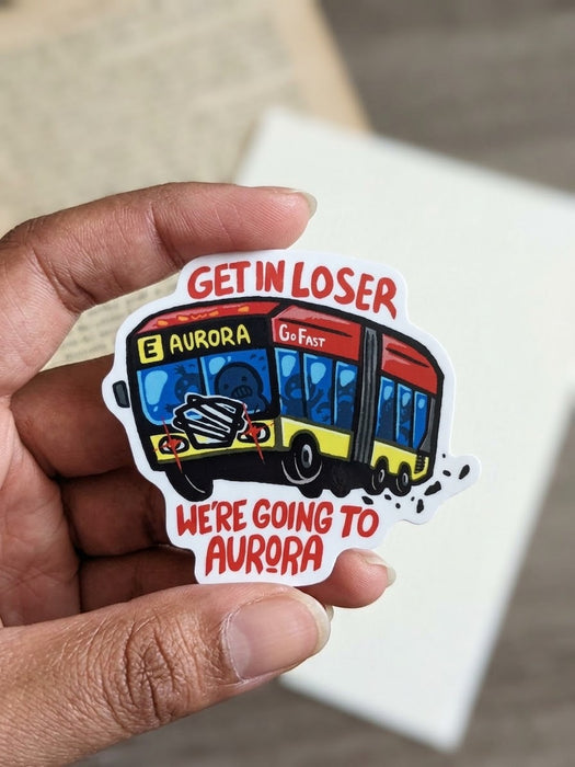 Get In Loser Aurora Bus Vinyl Die-Cut Sticker